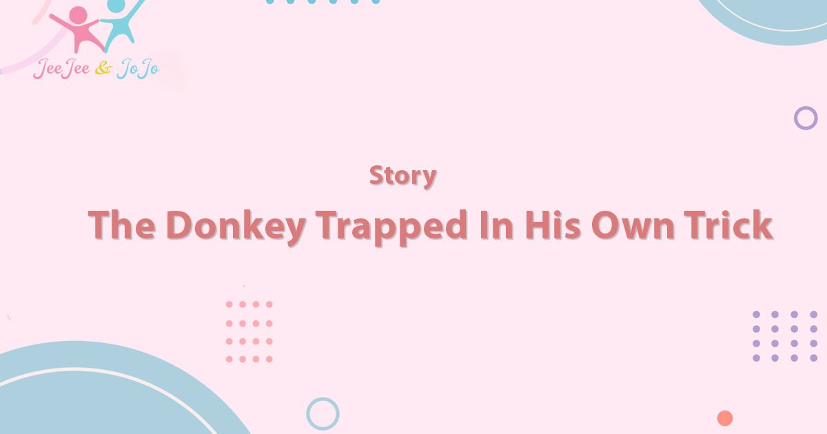 The Donkey Trapped In His Own Trick